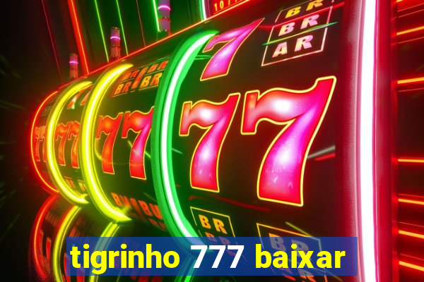 tigrinho 777 baixar